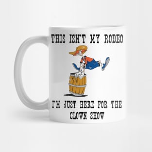 Not My Rodeo. Mug